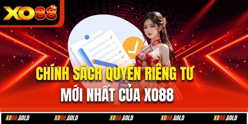 Chính sách quyền riêng tư mới nhất của Xo88