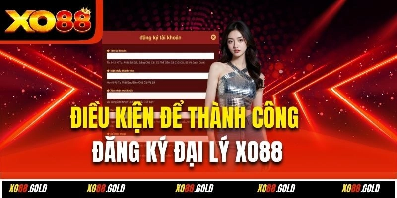 Điều kiện để thành công đăng ký đại lý Xo88