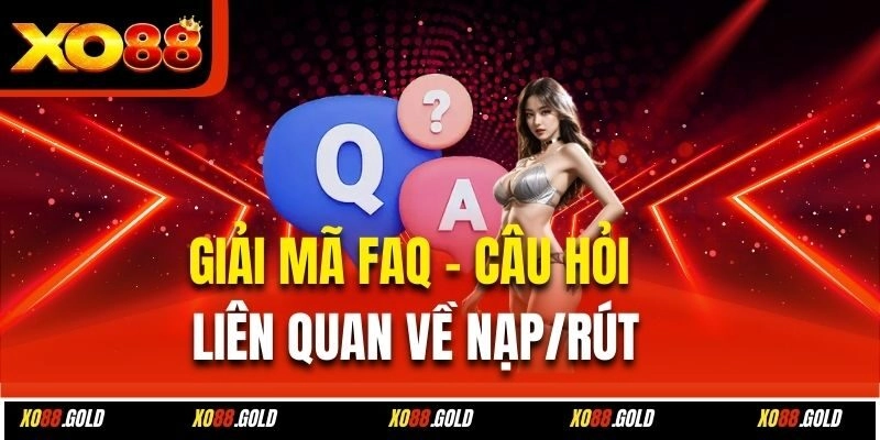 Xo88 có những hình thức nạp/rút nào?